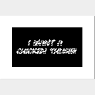 I Want a Chicken Thumb! Posters and Art